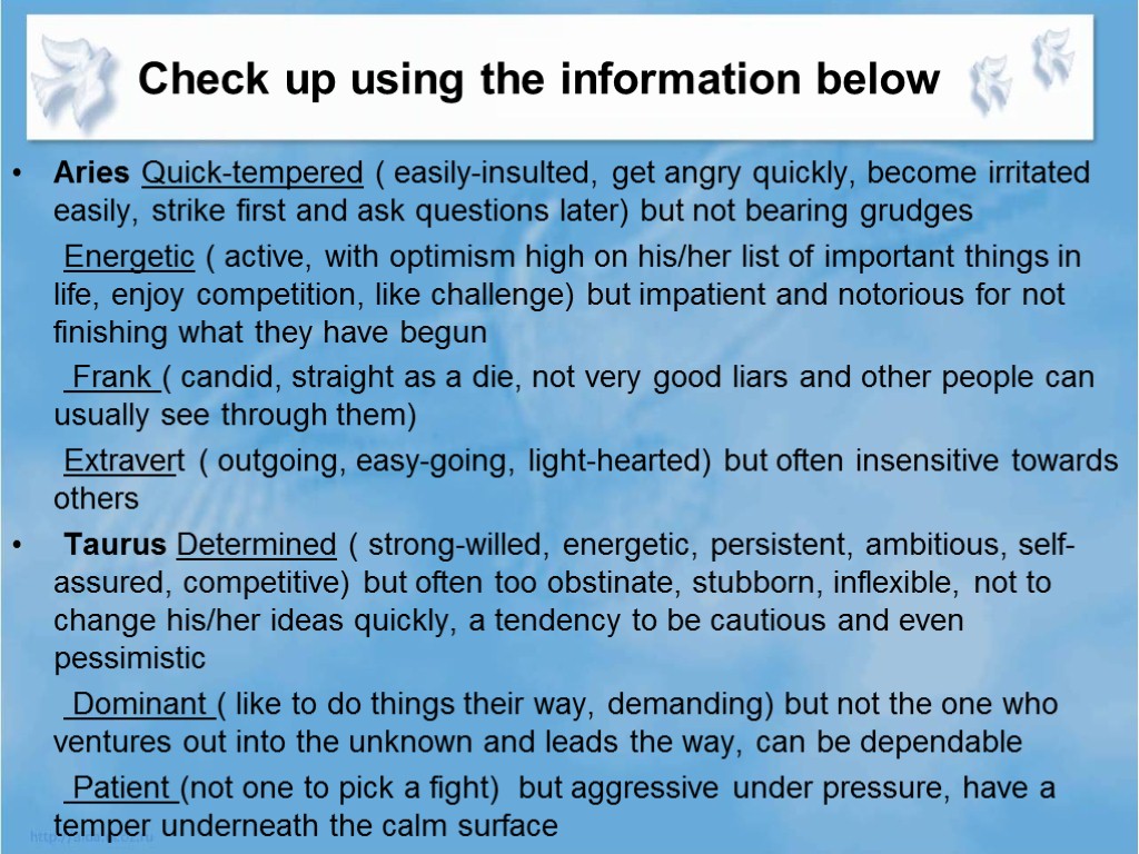 Check up using the information below Aries Quick-tempered ( easily-insulted, get angry quickly, become